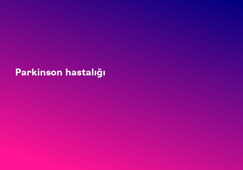 Parkinson hastalığı