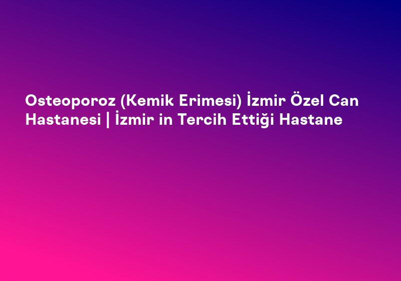 Osteoporoz (Kemik Erimesi) Belirtileri ve Tedavisi - Op. Dr. Gokhan Serbes