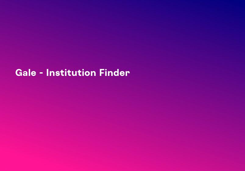 Gale - Institution Finder
